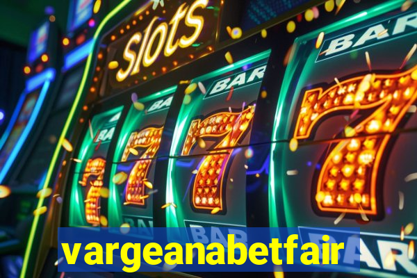 vargeanabetfair