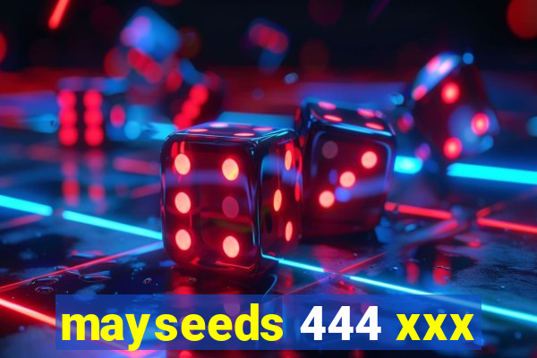 mayseeds 444 xxx