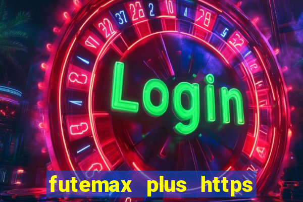 futemax plus https futemax plus