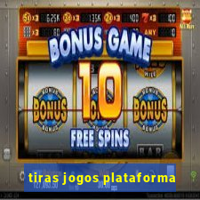 tiras jogos plataforma