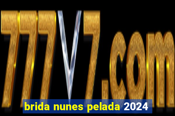 brida nunes pelada 2024