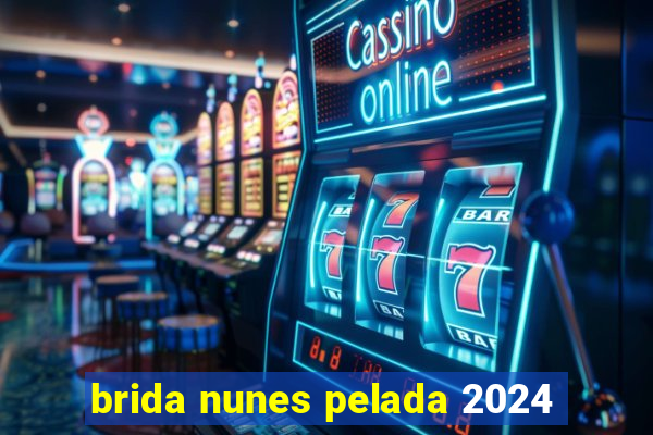 brida nunes pelada 2024