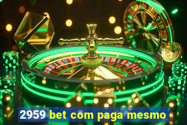 2959 bet com paga mesmo