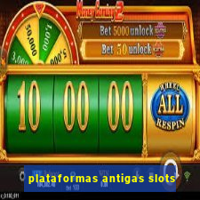 plataformas antigas slots