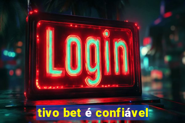 tivo bet é confiável