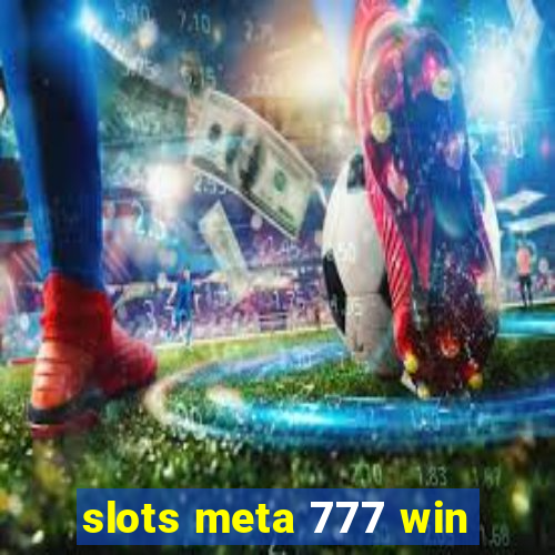 slots meta 777 win