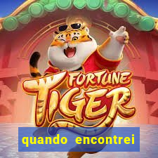 quando encontrei você filme completo dublado online