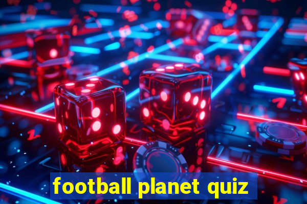 football planet quiz