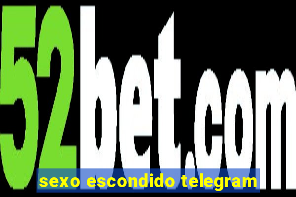 sexo escondido telegram