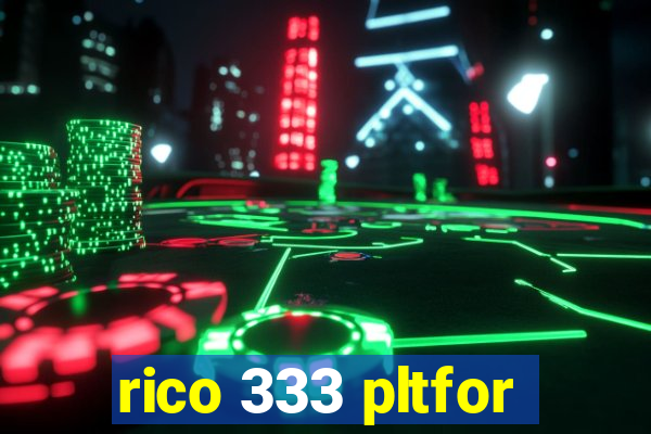 rico 333 pltfor