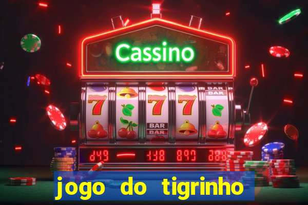 jogo do tigrinho bet vip