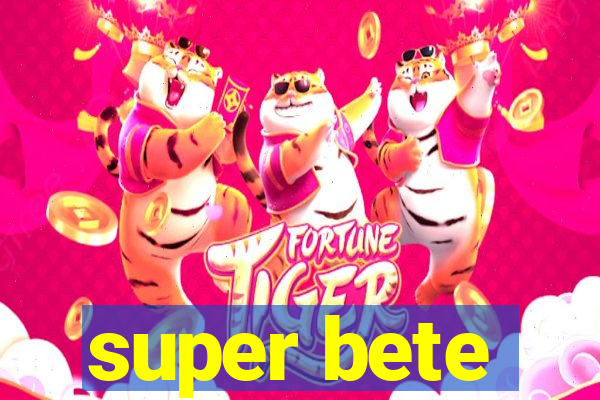 super bete