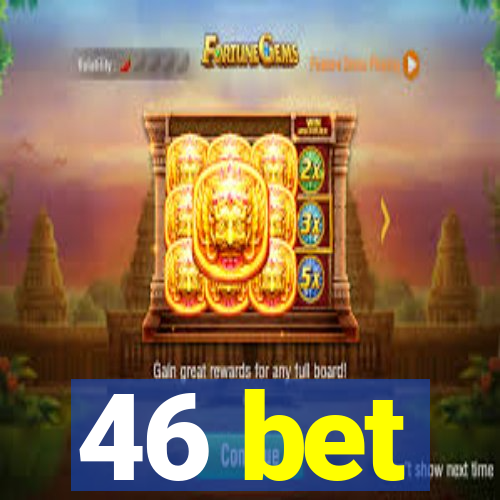 46 bet