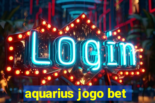 aquarius jogo bet