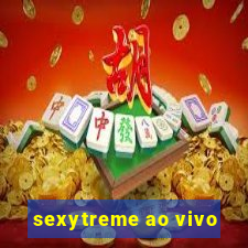 sexytreme ao vivo