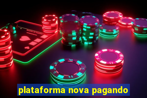 plataforma nova pagando