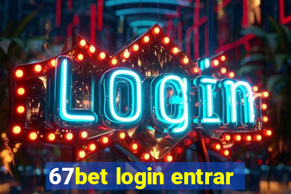 67bet login entrar