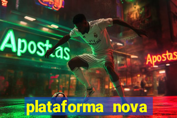 plataforma nova pagando bem