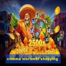 cinema morumbi shopping