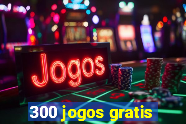 300 jogos gratis