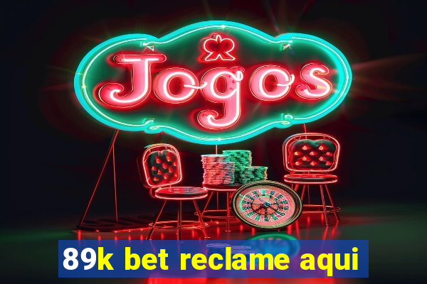 89k bet reclame aqui