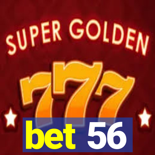 bet 56