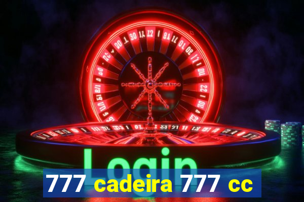 777 cadeira 777 cc