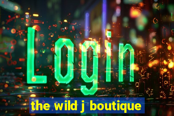 the wild j boutique