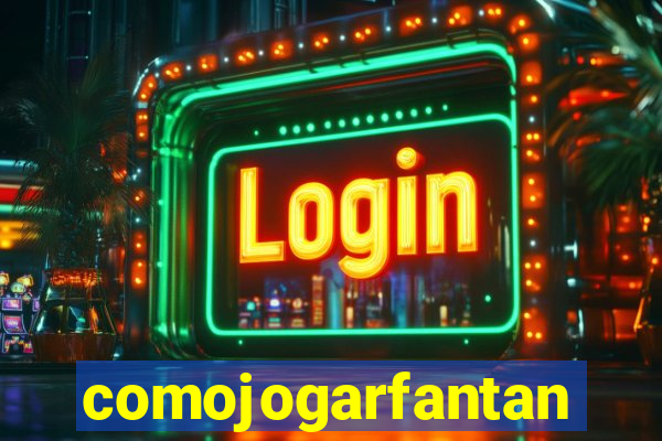 comojogarfantan