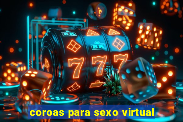 coroas para sexo virtual