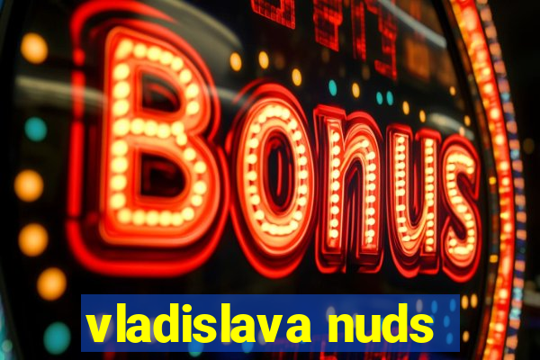 vladislava nuds