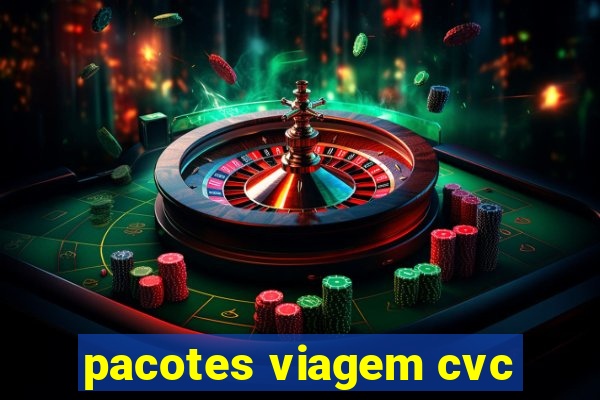 pacotes viagem cvc