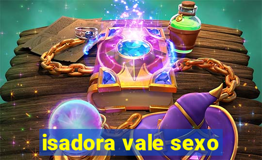 isadora vale sexo