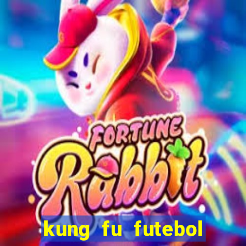 kung fu futebol clube dublado online