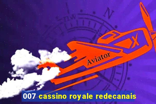 007 cassino royale redecanais