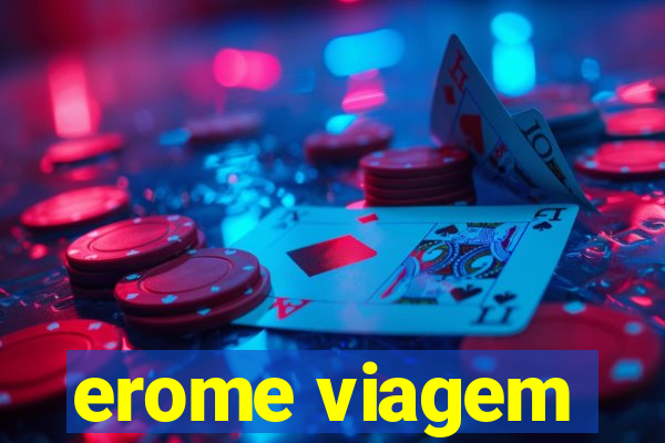 erome viagem