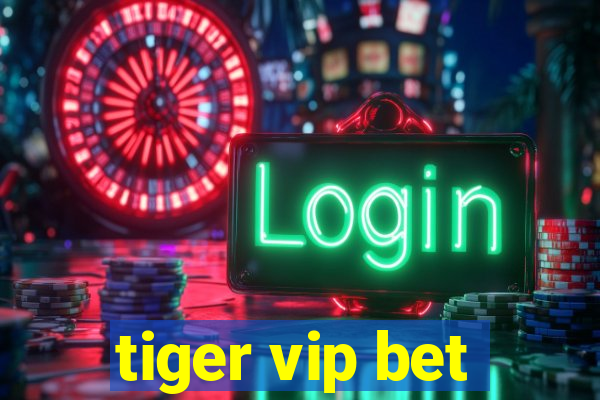 tiger vip bet