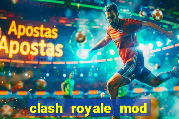 clash royale mod cartas modificadas download