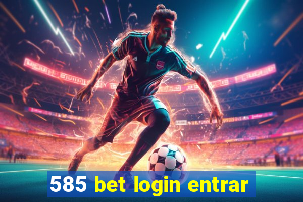 585 bet login entrar