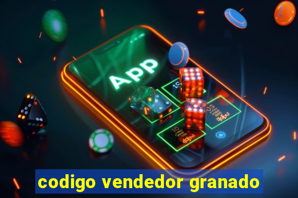 codigo vendedor granado