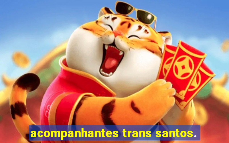 acompanhantes trans santos.