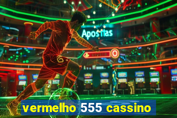 vermelho 555 cassino