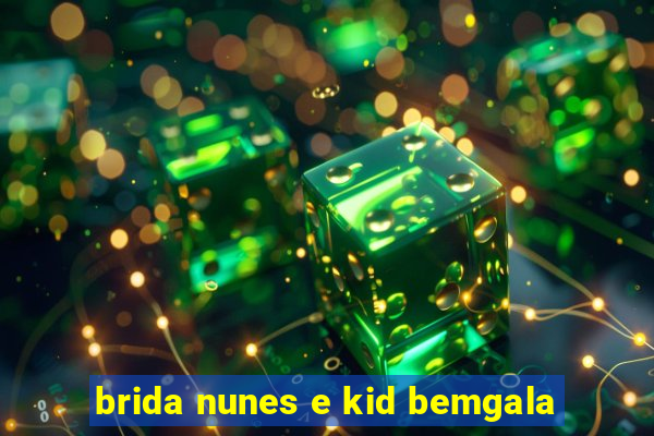 brida nunes e kid bemgala