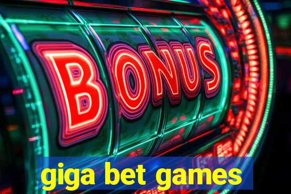 giga bet games