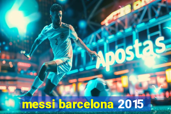 messi barcelona 2015