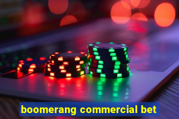 boomerang commercial bet