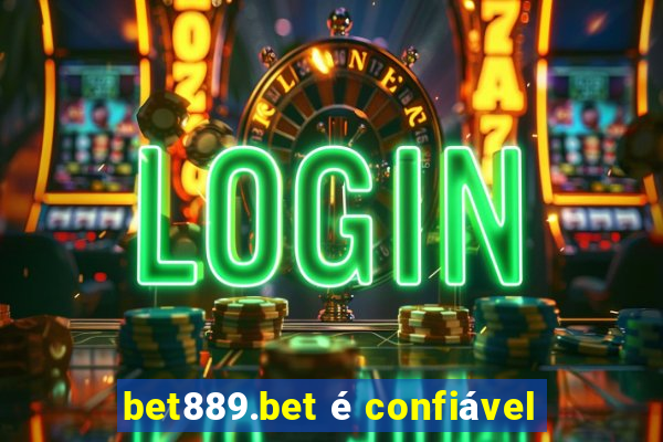 bet889.bet é confiável