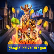 google drive dragon ball super