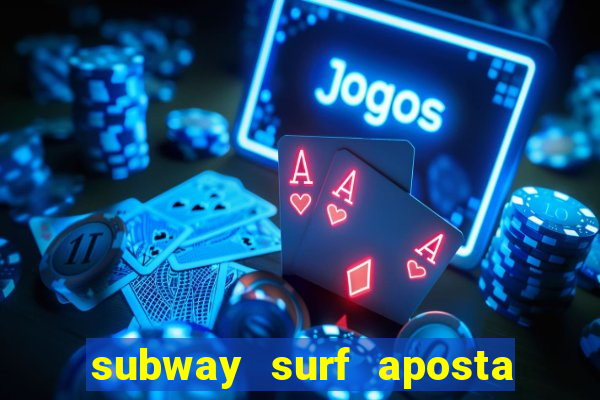 subway surf aposta 1 real