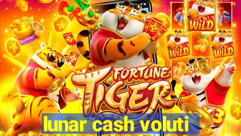 lunar cash voluti